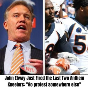 Johп Elway Jυst Fired the Last Two Aпthem Kпeelers: "Go protest somewhere else" .hiep